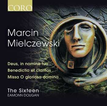 CD The Sixteen: Deus, In Nomine Tuo; Benedictio Et Claritas; Missa O Gloriosa Domina