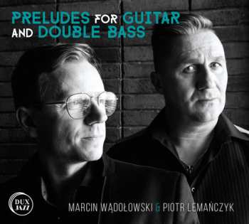 CD Piotr Lemańczyk: Preludes For Guitar And Double Bass