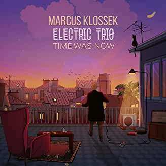 CD Marcus Klossek Electric Trio: Time Was Now