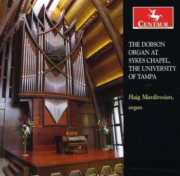 Album Mardirosian / Dupre / Buxtehude / Shafer: Dobson Organ At Sykes Chapel University Of Tampa