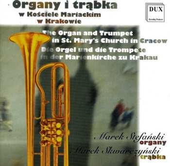 CD Marek Stefański: The Organ And Trumpet In St. Mary's Church In Cracow