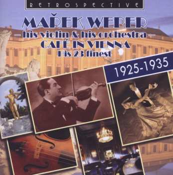 Album Marek Weber Und Sein Orchester: Café In Vienna: His 23 Finest 1925–1935