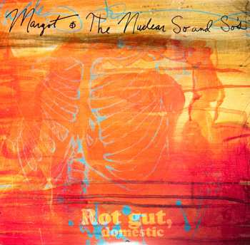 2LP Margot & The Nuclear So And So's: Rot Gut, Domestic LTD