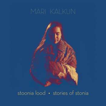 LP Mari Kalkun: Stoonia Lood = Stories Of Stonia