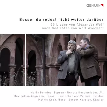 Besser Du Redest Nicht Weiter Darüber: 30 Lieder von Alexander Wolf Nach Gedichten von Wolf Wiechert