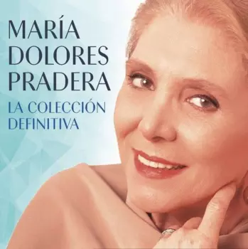 Maria Dolores Pradera: La Coleccion Definitiva