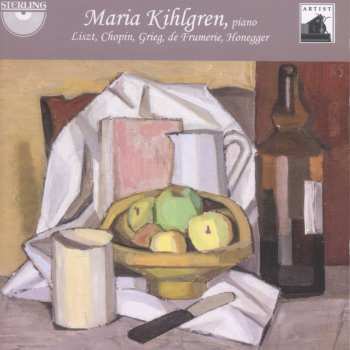 Album Edvard Grieg: Maria Kihlgren Piays Liszt, Chopin, Grieg, De Frumerie, Honegger