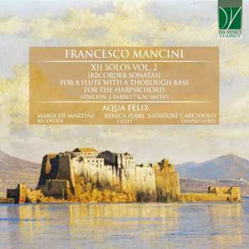 CD Francesco Mancini: XII Solos Vol. 2 [Recorder Sonatas]