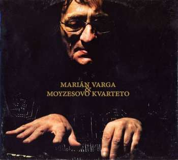 Album Marián Varga: Marián Varga & Moyzesovo Kvarteto