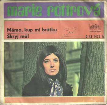 SP Marie Rottrová: Mámo, Kup Mi Brášku / Skryj Mě!