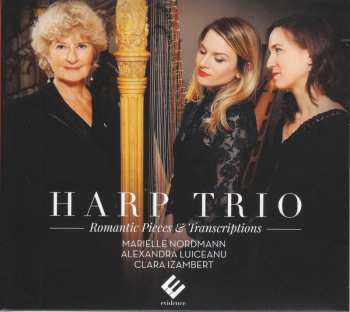 Album Marielle Nordmann: Harp Trio: Romantic Pieces & Transcriptions