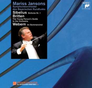 CD Symphonie-Orchester Des Bayerischen Rundfunks: Sibelius Sinfonie Nr. 1 Britten The Young Person`s Guide to the Orchestra Webern Im Sommerwind