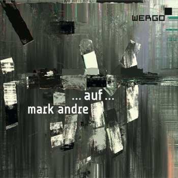 CD Mark Andre: ...auf...