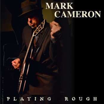 CD Mark Cameron: Playing Rough
