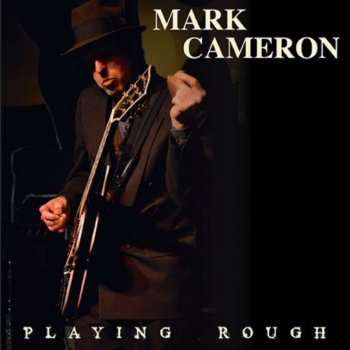 LP Mark Cameron: Playing Rough