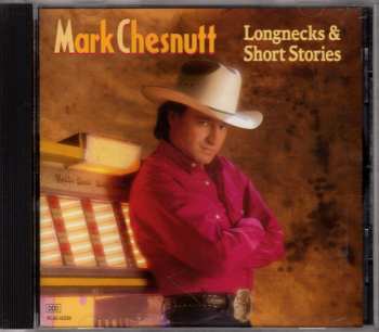 CD Mark Chesnutt: Longnecks & Short Stories