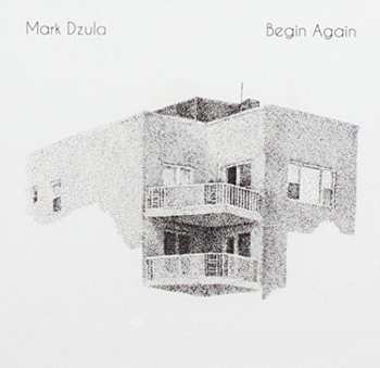Album Mark Dzula: Begin Again