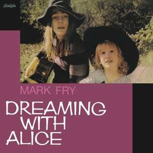 LP Mark Fry: Dreaming With Alice