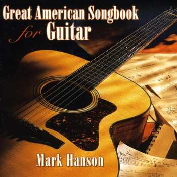 Album Mark Hanson: Great American Songbook For Guitar