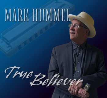 Album Mark Hummel: True Believer