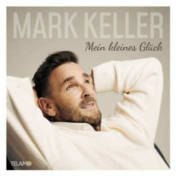 CD Mark Keller: Mein Kleines Glück