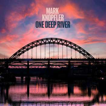 LP Mark Knopfler: One Deep River