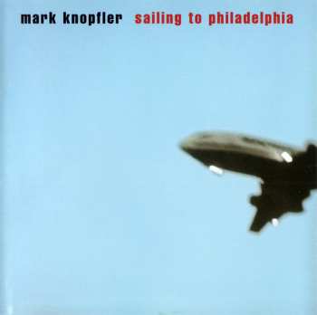 CD Mark Knopfler: Sailing To Philadelphia