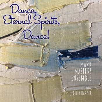 Album Mark Masters & Billy Harper: Dance, Eternal Spirits, Dance!