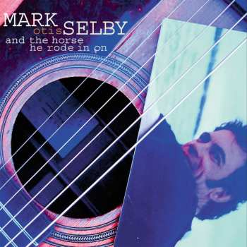 CD Mark Selby: And The Horse He Rode In On