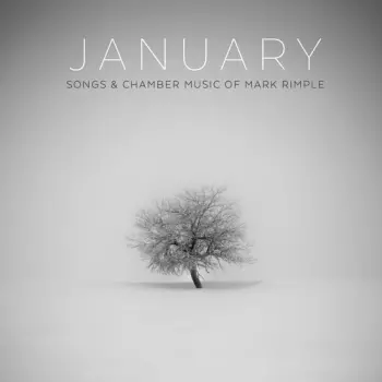 Mark Rimple: January (Songs & Chamber Music Of Mark Rimple)