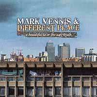 CD Mark Vennis & Different Place: A Beautiful Lie Or The Ugly Truth
