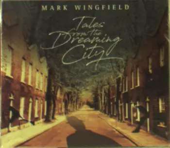 Mark Wingfield: Tales From The Dreaming City