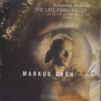 Johannes Brahms - The Late Piano Pieces - OP. 116 // OP. 117 // OP. 118 // OP. 119 complete