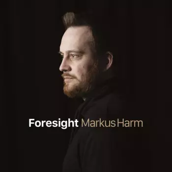 Markus Harm: Foresight