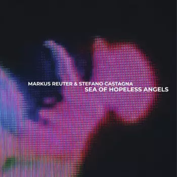 Markus Reuter: Sea Of Hopeless Angels