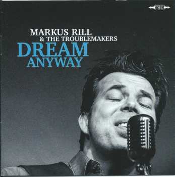 CD Markus Rill & The Troublemakers: Dream Anyway