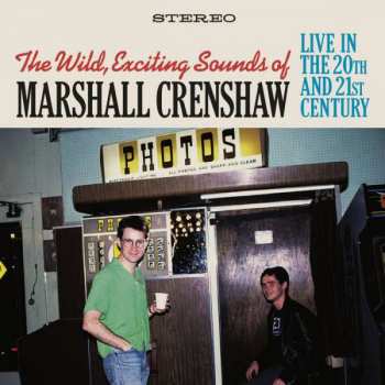 2CD Marshall Crenshaw: The Wild, Exciting Sounds of Marshall Crenshaw: Live In The 20th and 21st Century