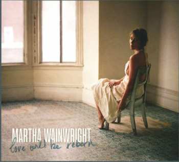 CD Martha Wainwright: Love Will Be Reborn DIGI