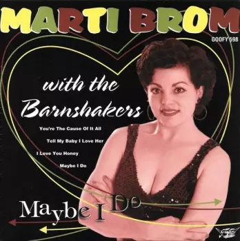 Marti Brom: Maybe I Do