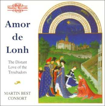 CD Martin Best Consort: Amor De Lonh: The Distant Love Of The Troubadours