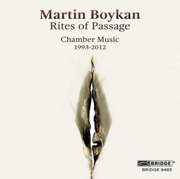 CD Martin Boykan: Rites Of Passage - Chamber Music (1993-2012)