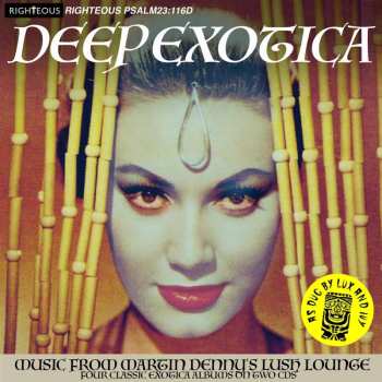 2CD Martin Denny: Deep Exotica (Music From Martin Denny’s Lush Lounge)
