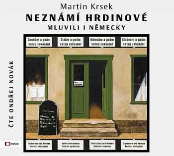 Album Martin Krsek: Neznámí Hrdinové Mluvili I Německy