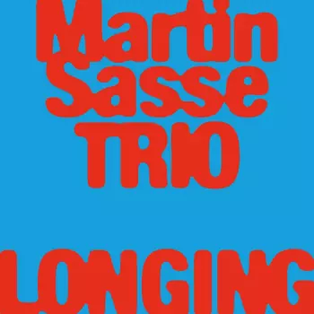 Martin Sasse Trio: Longing