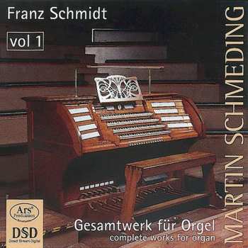 Album Franz Schmidt: Gesamtwerk für Orgel = Complete Works For Organ, Vol. 1
