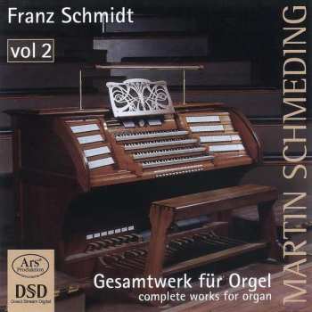 Album Franz Schmidt: Gesamtwerk für Orgel = Complete Works For Organ, Vol. 2