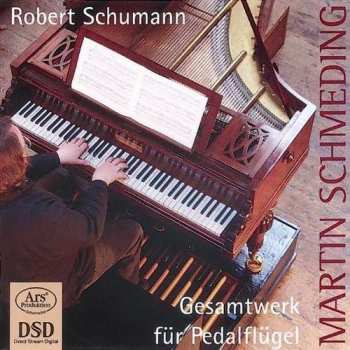 Album Robert Schumann: Gesamtwerk für Pedalflügel