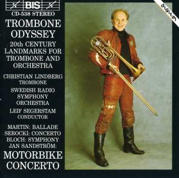 Album Sveriges Radios Symfoniorkester: Trombone Odyssey (20th Century Landmarks For Trombone And Orchestra): Ballade; Concerto; Symphony; Motorbike Concerto