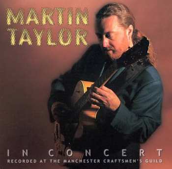 Album Martin Taylor: Martin Taylor In Concert (Recorded At The Manchester Craftsmen's Guild)