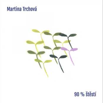 Album Martina Trchová: 90% štěstí